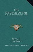 the disciples at sais: and other fragments (1903) (en Inglés)