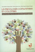PSICOLOGIA COMUNITARIA EN COLOMBIA CAMINANDO HACIA UNA SOCIEDAD PARTICIPATIVA, LA
