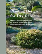 Planting Design for dry Gardens: Beautiful, Resilient Groundcovers for Terraces, Paved Areas, Gravel and Other Alternatives to the Lawn 