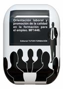 Orientación Laboral y Promoción de la Calidad en la Formación Para el Empleo. Mf1446.