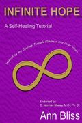 Infinite Hope: A Self-Healing Guide Inspired By My Journey Through Blindness Into Inner Vision (en Inglés)