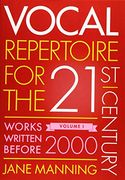 Vocal Repertoire for the Twenty-First Century, Volume 1: Works Written Before 2000 