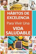 Hábitos de Excelencia Para Vivir Una Vida Saludable
