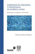 Gobiernos de Izquierda y Democracia en América Latina: Participación, Movilización y Confrontación
