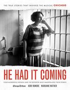 He had it Coming: Four Murderous Women and the Reporter who Immortalized Their Stories (en Inglés)