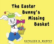 The Easter Bunny's Missing Basket (en Inglés)