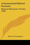 a geometrical political economy: being an elementary treatise (1904)