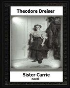 Sister Carrie by: Theodore Dreiser a novel (1900) (en Inglés)