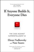 If Anyone Builds It, Everyone Dies: The Case Against Superintelligent AI