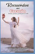 Recuerdos del Corazón: Poemas, Poesias Y Prosa Para La Vida (in Spanish)