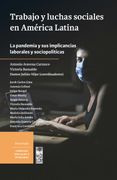 Trabajo y luchas sociales en América Latina: La pandemia y sus implicancias laborales y sociopolíticas
