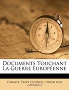 Documents Touchant La Guerre Européenne (in French)