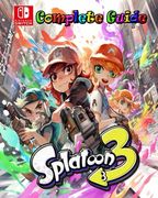 Splatoon 3 Complete Guide: Tips, Tricks, Strategies, Secrets, Walkthrough, Help and More (en Inglés)