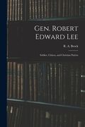 Gen. Robert Edward Lee; Soldier, Citizen, and Christian Patriot (en Inglés)