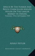 speech by the fuhrer and reich chancellor adolph hitler on the langer market in danzig: tuesday, 19th september 1939 (en Inglés)