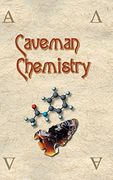 Caveman Chemistry: 28 Projects, From the Creation of Fire to the Production of Plastics (en Inglés)