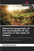 Historical geography of the municipality of san casimiro in the state of aragua (en Inglés)