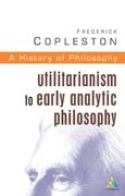 History of Philosophy: Utilitarianism to Early Analytic Philosophy Vol 8