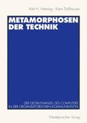 Metamorphosen der Technik: Der Gestaltwandel des Computers in der organisatorischen Kommunikation