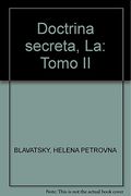 La Doctrina Secreta Sintesis de la Ciencia, la Religion y la Filosofia. Vol. 02: Simbolismo Arcaico Universal