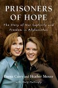 Prisoners of Hope: The Story of our Captivity and Freedom in Afghanistan (en Inglés)