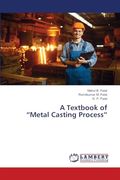 A Textbook of “Metal Casting Process”