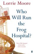 Who Will Run the Frog Hospital?. 'So marvellous that it often stops one in one's tracks.' OBSERVER (en Inglés)