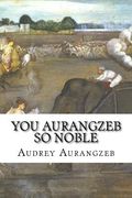 You Aurangzeb So Noble (en Inglés)