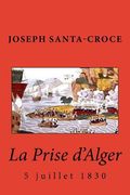 La Prise d'Alger - 1830 (en Francés)