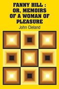 Fanny Hill: Or, Memoirs of a Woman of Pleasure (en Inglés)