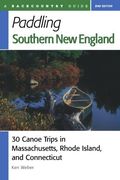 paddling southern new england,30 canoe trips in massachusetts, rhode island, and connecticut (en Inglés)