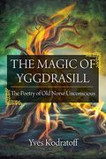 The Magic of Yggdrasill: The Poetry of old Norse Unconscious (en Inglés)