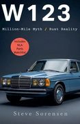 W123: Million-Mile Myth / Rust Reality (en Inglés)