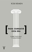 Para Combatir Esta Era: Consideraciones Urgentes Sobre Fascismo y Humanismo (Pensamiento)