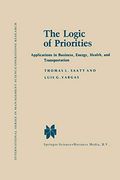 The Logic of Priorities: Applications of Business, Energy, Health and Transportation (International Series in Management Science Operations Research) (en Inglés)