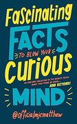 Fascinating Facts to Blow Your Curious Mind (en Inglés)