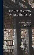 The Refutation of All Heresies; 2 (en Inglés)