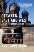 Between East and West: Across the Borderlands of Europe (en Inglés)