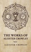 The Works of Aleister Crowley Vol 2 (en Inglés)