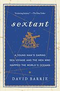 Sextant: A Young Man's Daring Sea Voyage and the Men Who Mapped the World's Oceans (en Inglés)