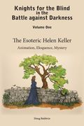 The Esoteric Helen Keller: Animation, Eloquence, Mystery (en Inglés)
