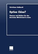Option China? Chancen und Risiken für den Deutschen Mittelstand in Asien (en Alemán)