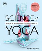Science of Yoga: Understand the Anatomy and Physiology to Perfect Your Practice (en Anglais)
