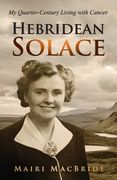 Hebridean Solace: My Quarter-Century Living with Cancer (en Inglés)