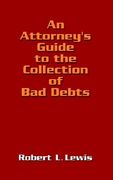 an attorney's guide to the collection of bad debts