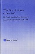 The First of Causes to our Sex: The Female Moral Reform Movement in the Antebellum Northeast, 1834-1848 (Studies in American Popular History and Culture)
