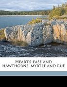 heart's-ease and hawthorne, myrtle and rue