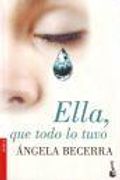 Ella, Que Todo Lo Tuvo - Ángela Becerra - Planeta. Colección `Booket`