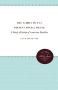 The Family in the Present Social Order: A Study of Needs of American Families