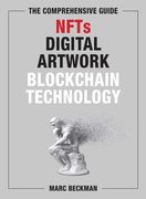 The Comprehensive Guide to Nfts, Digital Artwork, and Blockchain Technology (en Inglés)